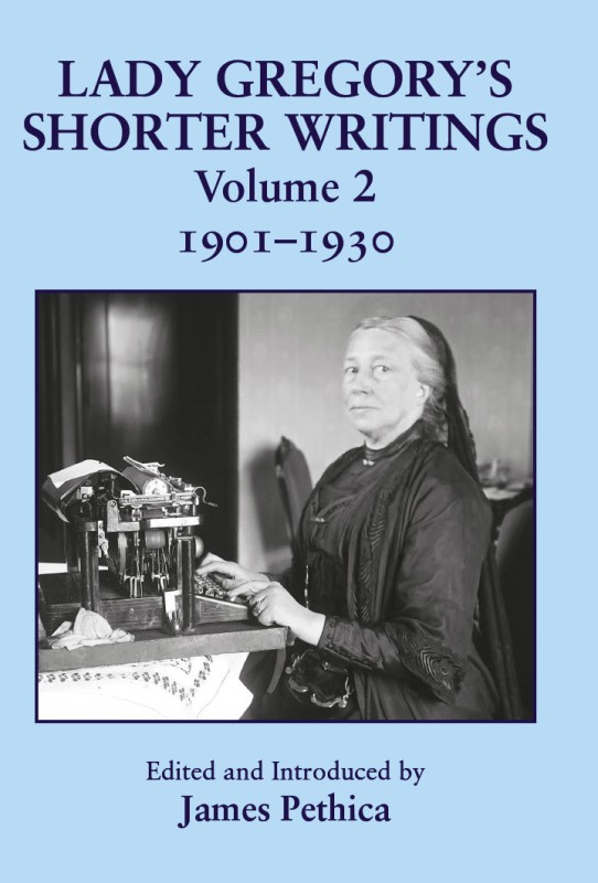 Lady Gregory’s Shorter Writings Volume 2; 1901-1930